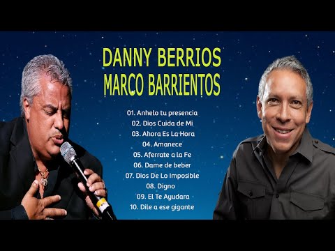 2 HORA DE MÚSICA CRISTIANA MARCO BARRIENTOS Y DANNY BERRIOS - LOS MEJORES CANCIONES MUSICA CRISTIANA