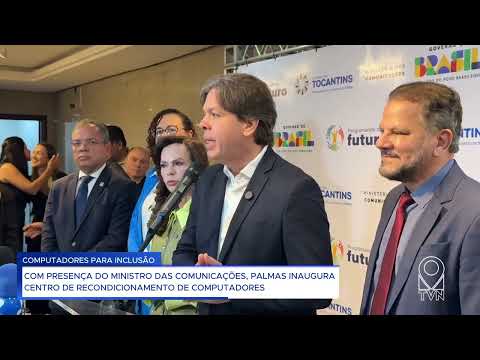 COM PRESENÇA DO MINISTRO DAS COMUNICAÇÕES, PALMAS INAUGURA CENTRO DE RECONDICIONAMENTO DE COMPUTADOR