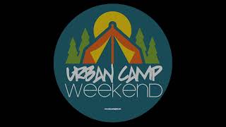 Urban Camp Weekend Summer 2022: Good Times!