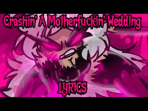 || Crashin' A Motherfuckin' Wedding || LYRICS ||