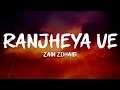Zain Zohaib - Ranjheya Ve (Lyrics)
