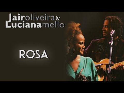 Jair Oliveira e Luciana Mello cantam: Rosa (DVD O Samba Me Cantou)
