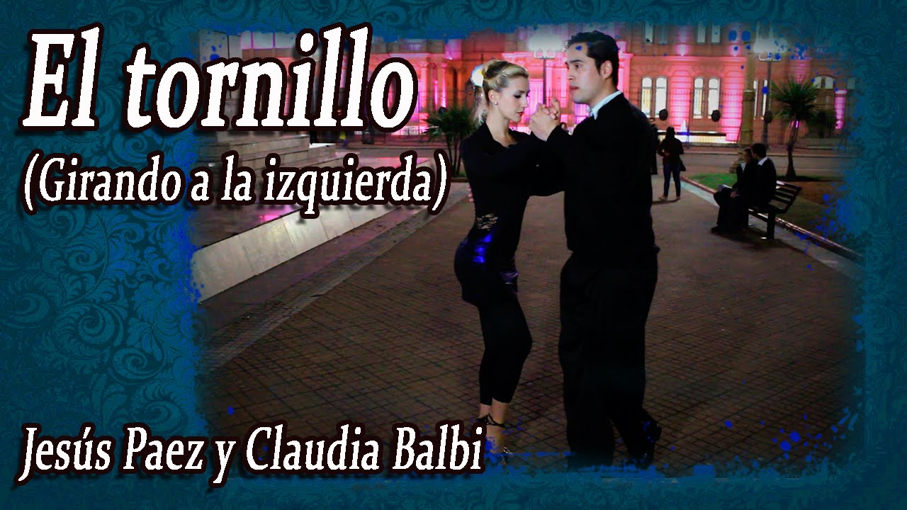 El tornillo (Girando a la izquierda) - Clase de tango nivel 2 - Claudia Balbi y Jesús Paez