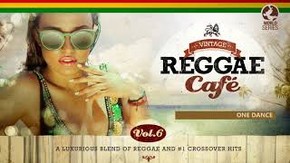 One Dance - Drake´s song - Vintage Reggae Café Vol. 6 - New! 2017