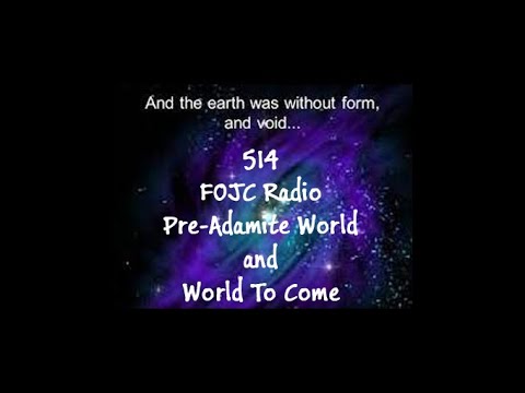 514 FOJC Radio: The Pre-Adamite World and the World To Come w/David Carrico