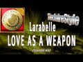 Love As A Weapon Larabelle