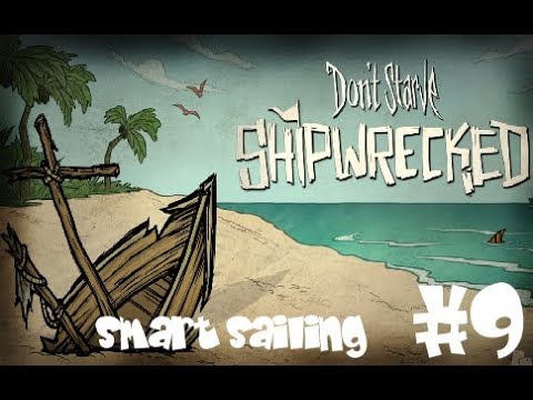 Don't Starve Shipwrecked | #9 | Smart Sailing