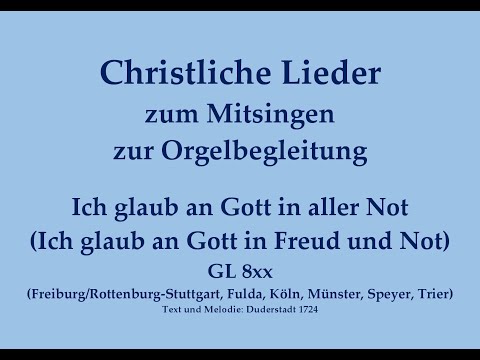 Ich glaub an Gott in aller Not GL 8xx  – Mitsingversion mit Orgelbegleitung und eingeblendetem Text