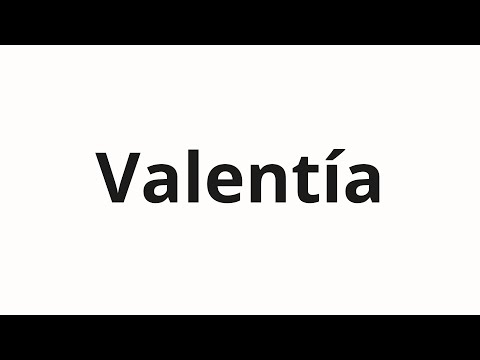 How to pronounce Valentía