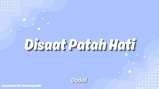 Download lagu Dadali - Disaat Patah Hati (Lirik) | Cover Lofi by Isakuyoiki mp3