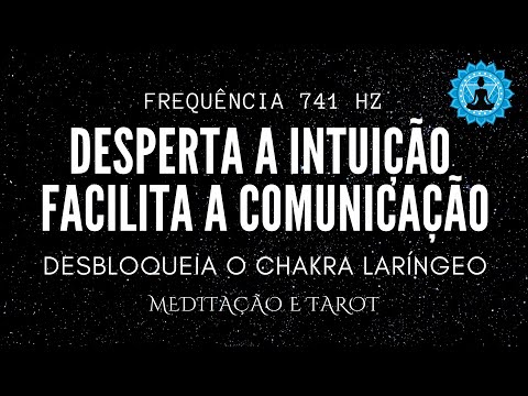 741 hz DESPERTA INTUIÇÃO | CLARIVIDÊNCIA | LIMPEZA TOTAL | CURA | CHAKRA LARÍNGEO #741hz