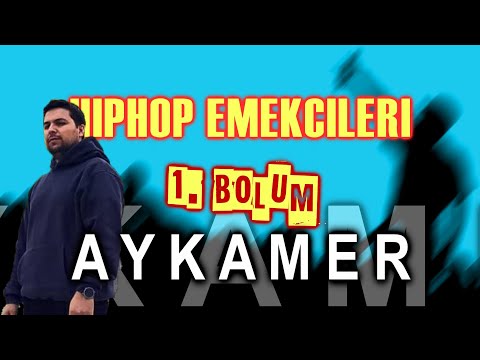 Hiphop Emekçileri - Aykamer | 1.Bölüm