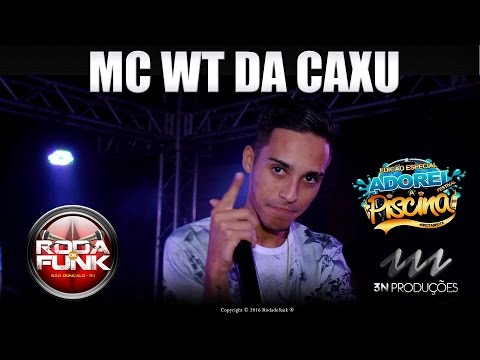 MC WT DA CAXU :: Ao vivo na Roda de Funk especial na Festa Adorei a Piscina ::  +18 Anos