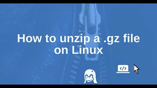 Linux: Unzip a .gz File