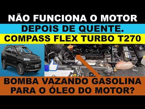 Jeep Compass flex T270 não funciona na partida quente, bomba de alta vazando gasolina para o óleo