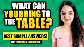 Interview Question: What can you bring to the table? | Best Sample Answers