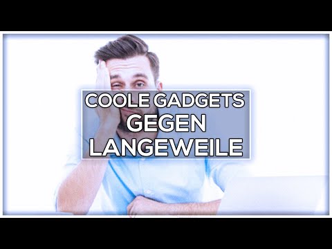 Coole Gadgets Gegen Langeweile