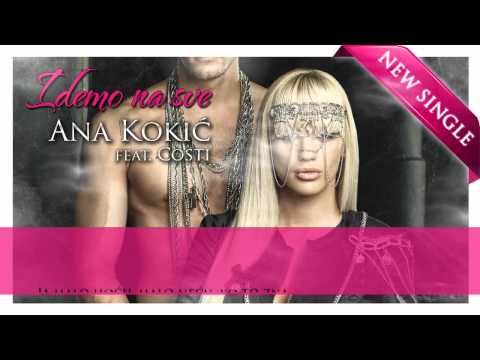 ANA KOKIC ft COSTI - IDEMO NA SVE produced by COSTI 2011
