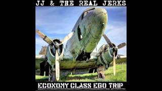 JJ & The Real Jerks - Economy Class Ego Trip