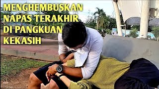 Download lagu Video sedih bikin baper 😭  menghembuskan napas terakhir di pangkuan kekasih film pendek mp3