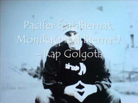 Pacifer feat. Biernat, Monika(prod.Biernat)- Rap Golgota.