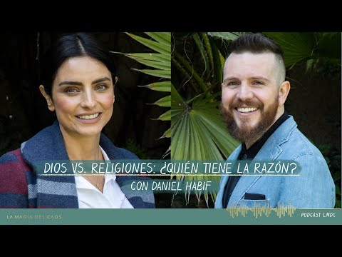 #Dios vs religiones: ¿Quién tiene la razón? con Daniel Habif l BONUS #3 La Magia del Caos
