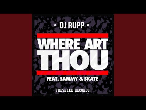 Where Art Thou (Feat. Sammy and Skate)