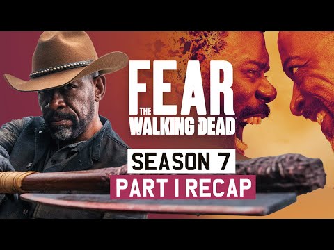 Fear the Walking Dead  - Season 7, Part 1 | RECAP