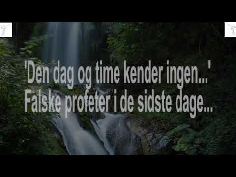 (Matt. 24:36) BD 4675 'Den dag og time kender ingen...' Falske profeter i de sidste dage...