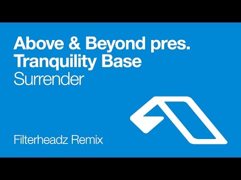 Above & Beyond pres. Tranquility Base - Surrender (Filterheadz Remix)