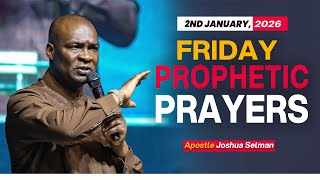 [Friday, January 2nd, 2026] FRIDAY PROPHETIC PPRAYERS - APOSTLE JOSHUA SELMAN