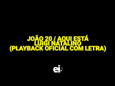 João 20 / Aqui Está - Luigi Natalino (Playback Oficial Com Letra)