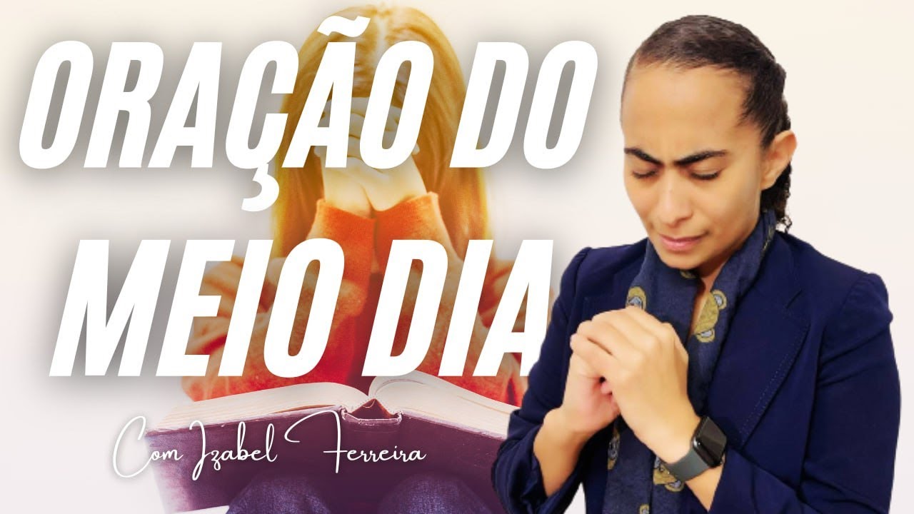 11/03/2025 - ORAÇÃO DO MEIO DIA COM IZABEL FERREIRA