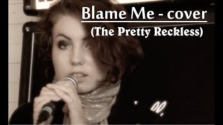 The Pretty Reckless - Blame Me (cover)