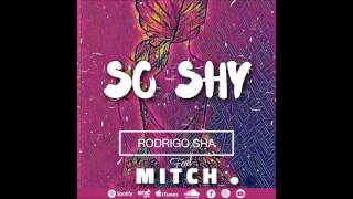 Rodrigo Sha feat MITCH - So Shy (Original Mix)