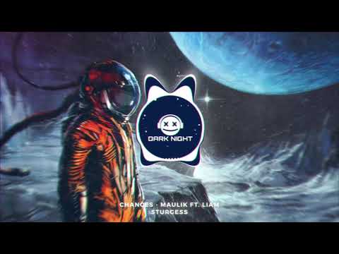 Chances - Maulik Ft. Liam Sturgess // Dark Night
