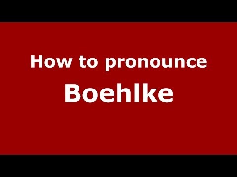 How to Pronounce Boehlke - PronounceNames.com