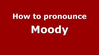 How to pronounce Moody