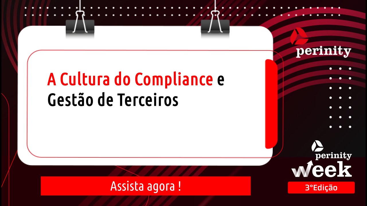[Perinity Week 2024] A Cultura do Compliance e Gestão de Terceiros