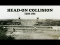Steam Engines Collide Head On | Last Moments