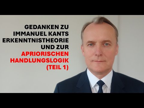 Ep. 224│GEDANKEN ZU IMMANUEL KANTS ERKENNTNISTHEORIE UND ZUR APRIORISCHEN HANDLUNGSLOGIK (Teil 1)