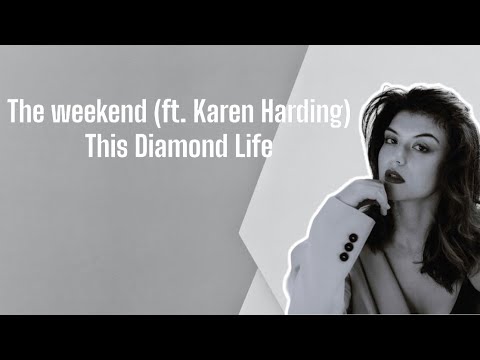 The Weekend ft. Karen Harding The Diamond Life