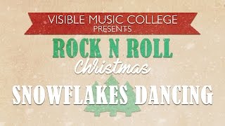Visible Rock 'n Roll Christmas Show: Snowflakes Dancing