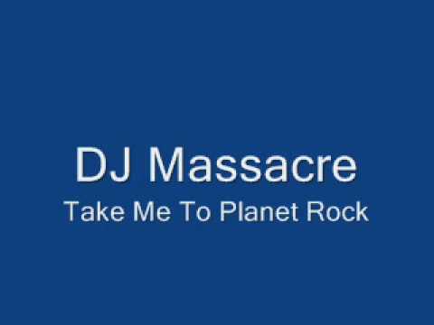 DJ Massacre - Take Me To Planet Rock