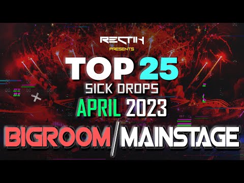 Sick Drops 🔥 April 2023 | Big Room / Mainstage | Top 25 | Rectik