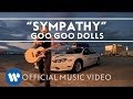 Goo Goo Dolls - "Sympathy" [Official Music Video]