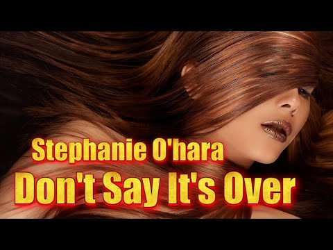 Stephanie O'hara  - Don't Say It's Over