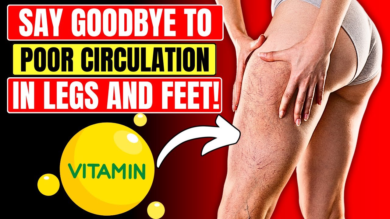 MIRACLE Vitamin for INSTANT Blood Flow in Your Legs and Feet After 50!