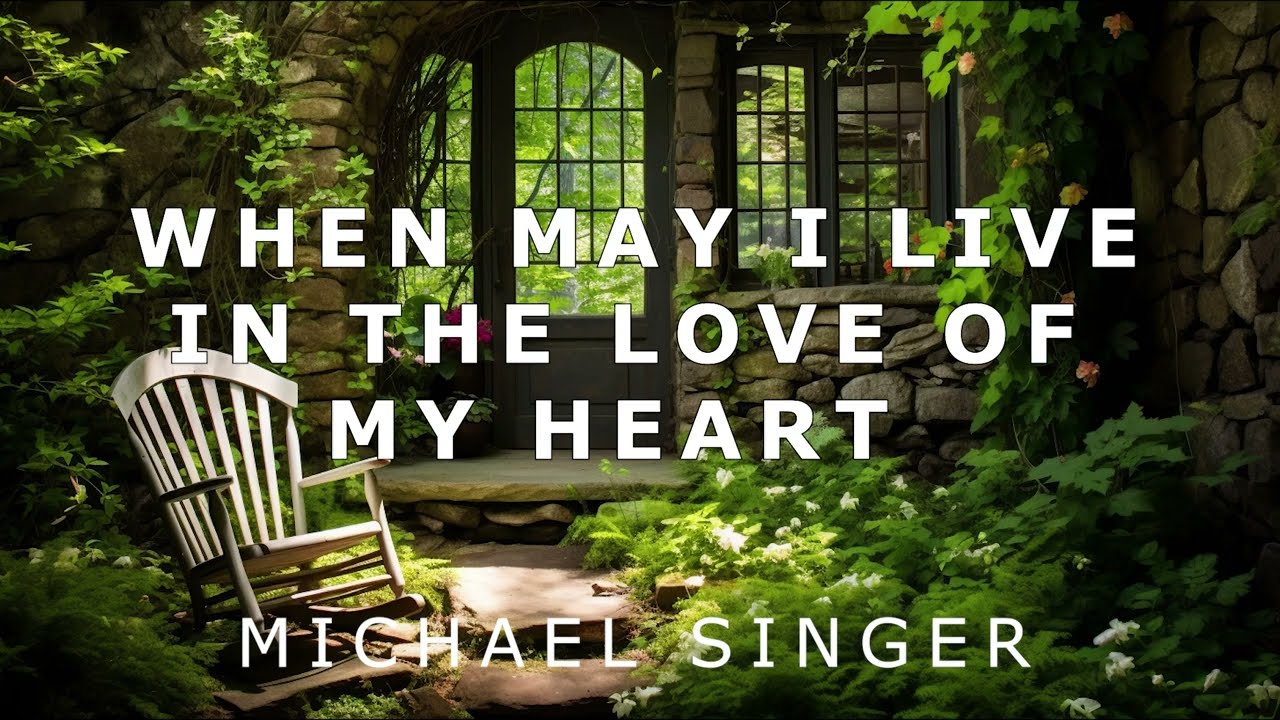 Michael Singer - When May I Live in the Love of My Heart