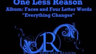 Everything Changes - One Less Reason - Faces &amp; Four Letter Words